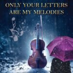 ONLY YOUR LETTERS  ARE MY MELODIES