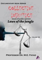 COLLECTIVE INJUSTICE (VOLUME 8) The Laws of the Jungle- by Professor Dr. Mohamed Fayad