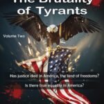 The Brutality of Tyrants - Has justice vanished in America, the land of freedom? Is there true equality in America?(Volume Two) - by Professor Dr. Mohamed Fayad