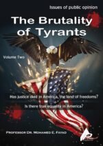 The Brutality of Tyrants - Has justice vanished in America, the land of freedom? Is there true equality in America?(Volume Two) - by Professor Dr. Mohamed Fayad