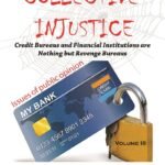 COLLECTIVE INJUSTICE (VOLUME 3) Credit Bureaus and Financial Institutions are nothing but Vindictive Bureaus. by Professor Dr. Mohamed Fayad
