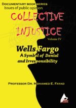 COLLECTIVE INJUSTICE (VOLUME 4) Wells Fargo: a symbol of denial and irresponsibility- by Professor Dr. Mohamed Fayad