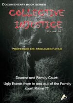 COLLECTIVE INJUSTICE (VOLUME 26)Divorce and Family Court: Ugly Events from in and out of the Family court Room 77- by Professor Dr. Mohamed Fayad