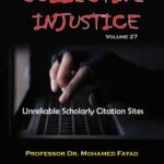 COLLECTIVE INJUSTICE (VOLUME 27)Unreliable Scholarly Citation Sites- by Professor Dr. Mohamed Fayad