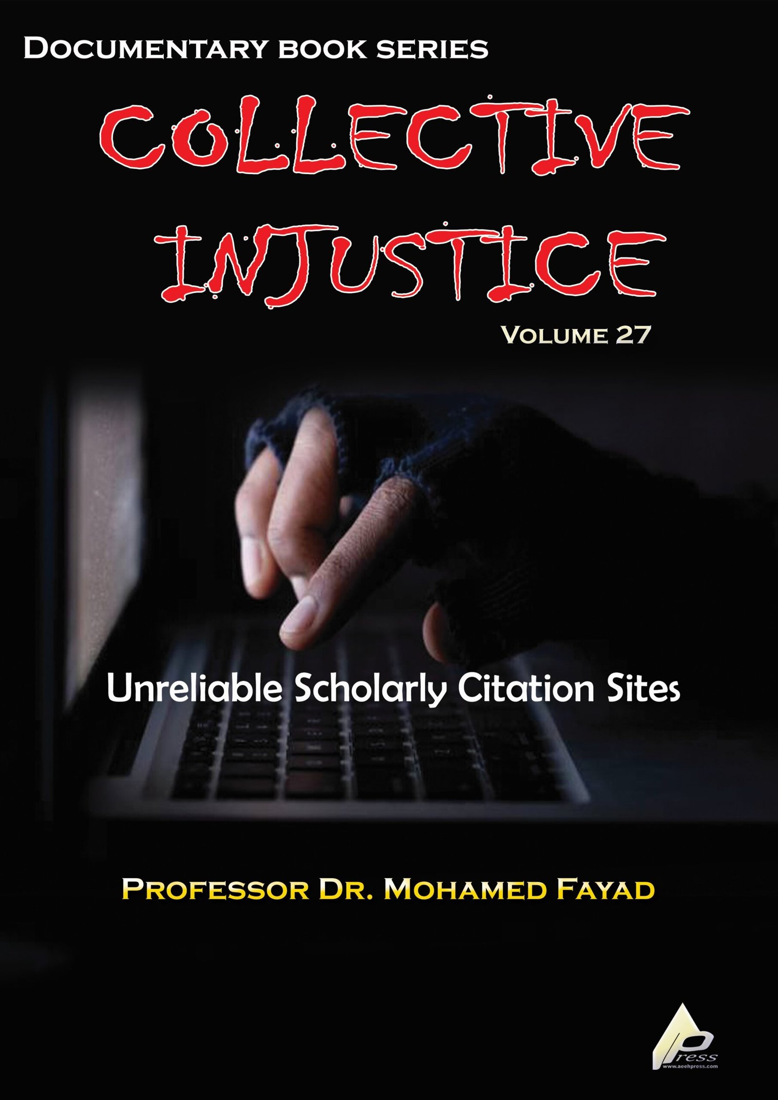 0127 COLLECTIVE INJUSTICE (VOLUME 27)Unreliable Scholarly Citation Sites- by Professor Dr. Mohamed Fayad - Image 1