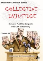 COLLECTIVE INJUSTICE (VOLUME 28)Corrupted Publishing Companies in the USA and Ger- many- by Professor Dr. Mohamed Fayad