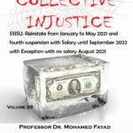 COLLECTIVE INJUSTICE (VOLUME 29)SJSU: SJSU: Reinstate from January to May 2021 and fourth suspension with Salary until September 2022 with Exception with no salary August 2021- by Professor Dr. Mohamed Fayad