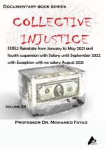 COLLECTIVE INJUSTICE (VOLUME 29)SJSU: SJSU: Reinstate from January to May 2021 and fourth suspension with Salary until September 2022 with Exception with no salary August 2021- by Professor Dr. Mohamed Fayad