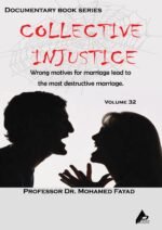COLLECTIVE INJUSTICE (VOLUME 32)Wrong motives for marriage lead to the most destructive marriage.- by Professor Dr. Mohamed Fayad