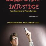 COLLECTIVE INJUSTICE (VOLUME 33)Poor Internet and Phone Services- by Professor Dr. Mohamed Fayad